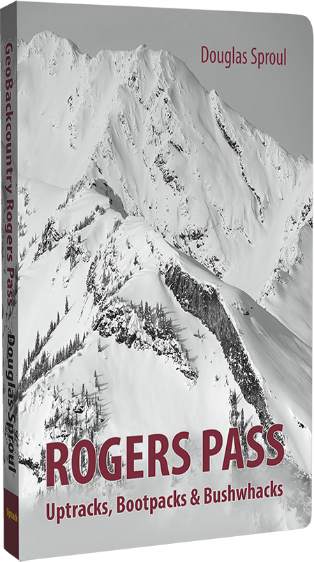 Rogers Pass Uptracks, Bootpacks & Bushwhacks Book