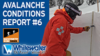 Avalanche Conditions Report #6 - VIDEO