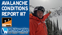 Avalanche Conditions Report #7 - VIDEO